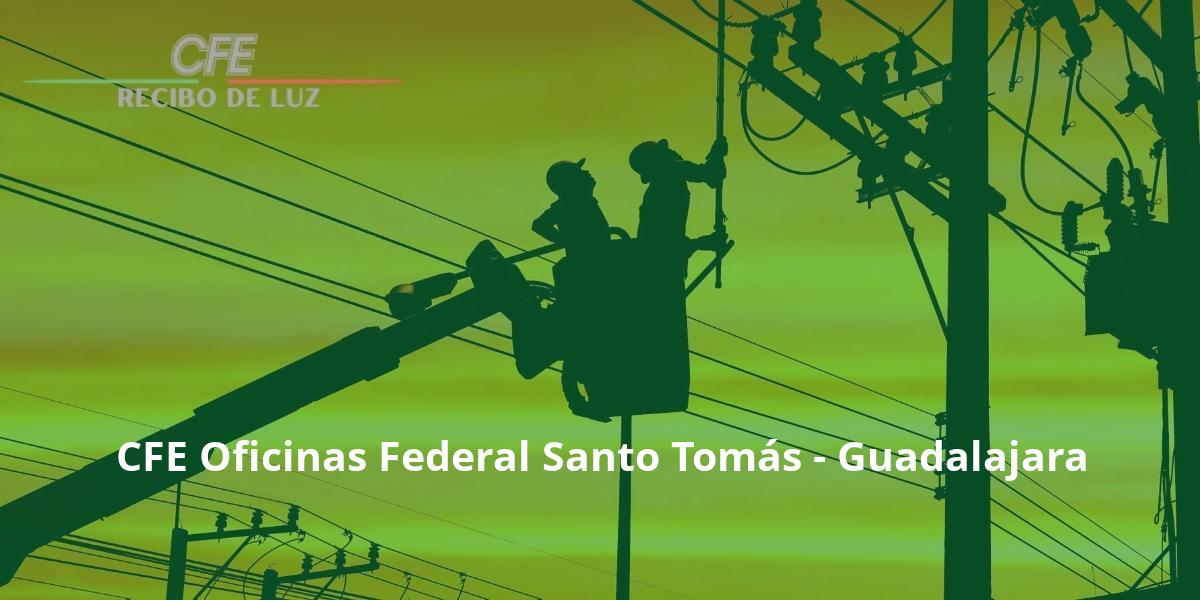 CFE Oficinas Federal Santo Tomás - Guadalajara