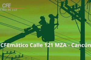 CFEmático Calle 121 MZA – Cancún