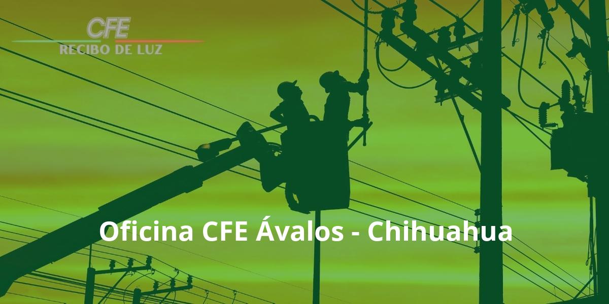 Oficina CFE Ávalos - Chihuahua