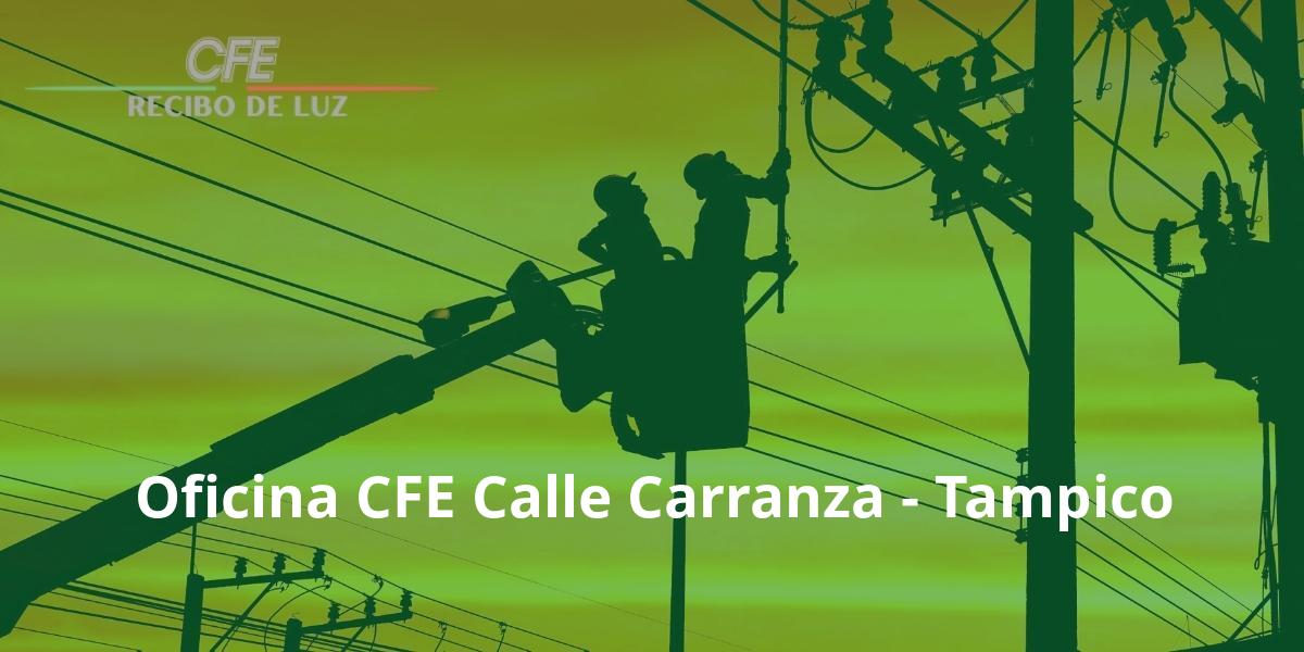 Oficina CFE Calle Carranza - Tampico