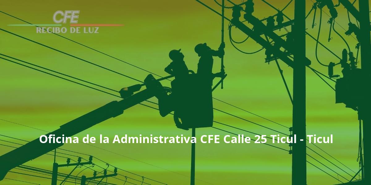 Oficina de la Administrativa CFE Calle 25 Ticul - Ticul