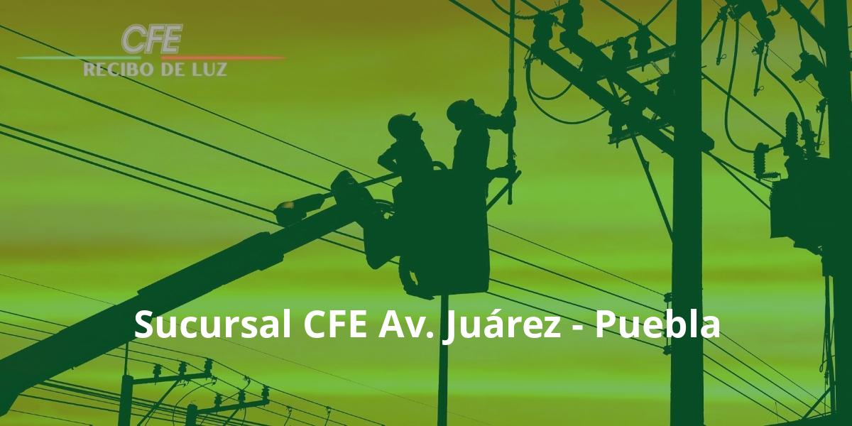 Sucursal CFE Av. Juárez - Puebla