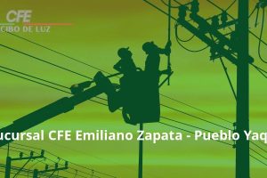 Sucursal CFE Emiliano Zapata – Pueblo Yaqui